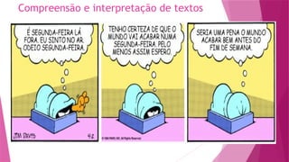 Compreensão e interpretação de textos
 