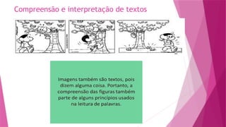 Compreensão e interpretação de textos
 