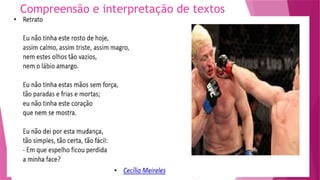 Compreensão e interpretação de textos
 