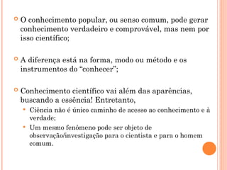 Aula 1 e 2 - Conhecimento científico e outros tipos de conhecimento.ppt