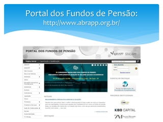 Portal dos Fundos de Pensão:
http://www.abrapp.org.br/
 