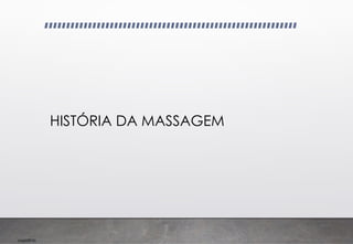 Imp039.00
HISTÓRIA DA MASSAGEM
 
