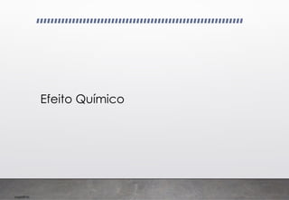 Imp039.00
Efeito Químico
 