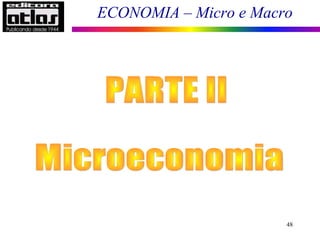 ECONOMIA – Micro e Macro
48
 