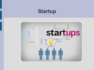 Startup 
 