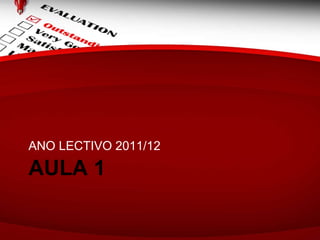 AULA 1 ANO LECTIVO 2011/12