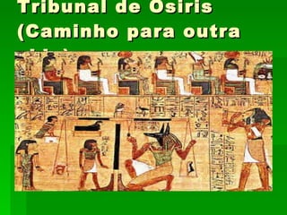 Tribunal de Osiris (Caminho para outra vida) 