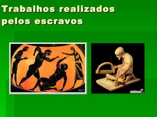 Trabalhos realizados pelos escravos 