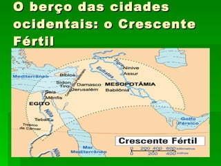 O berço das cidades ocidentais: o Crescente Fértil 