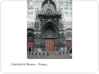 Catedral de Rouen – França 
 