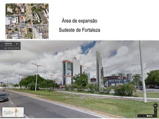 Área de expansão
Sudeste de Fortaleza
 