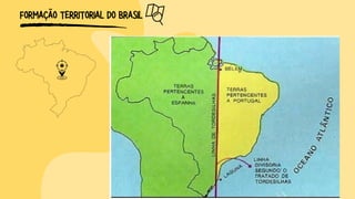 FORMAÇÃO TERRITORIAL DO BRASIL
 