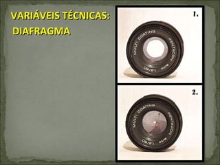VARIÁVEIS TÉCNICAS: DIAFRAGMA 