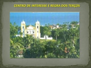 CENTRO DE INTERESSE E REGRA DOS TERÇOS 