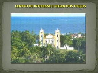 CENTRO DE INTERESSE E REGRA DOS TERÇOS 