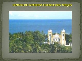 CENTRO DE INTERESSE E REGRA DOS TERÇOS 