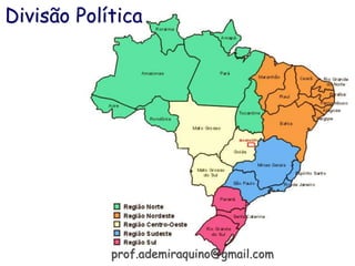 Divisão Política
prof.ademiraquino@gmail.com
 