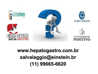 www.hepatogastro.com.br
 salvalaggio@einstein.br
     (11) 99665-6620
 