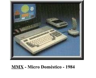 MMX  - Micro Doméstico - 1984   