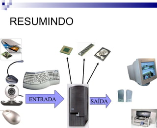 RESUMINDO ENTRADA SAÍDA 