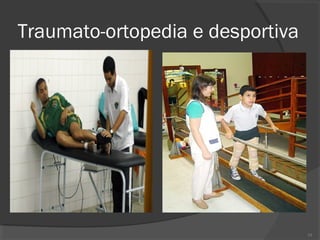 Traumato-ortopedia e desportiva
19
 