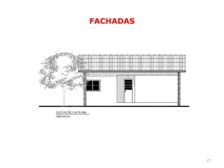 FACHADAS




           27
 