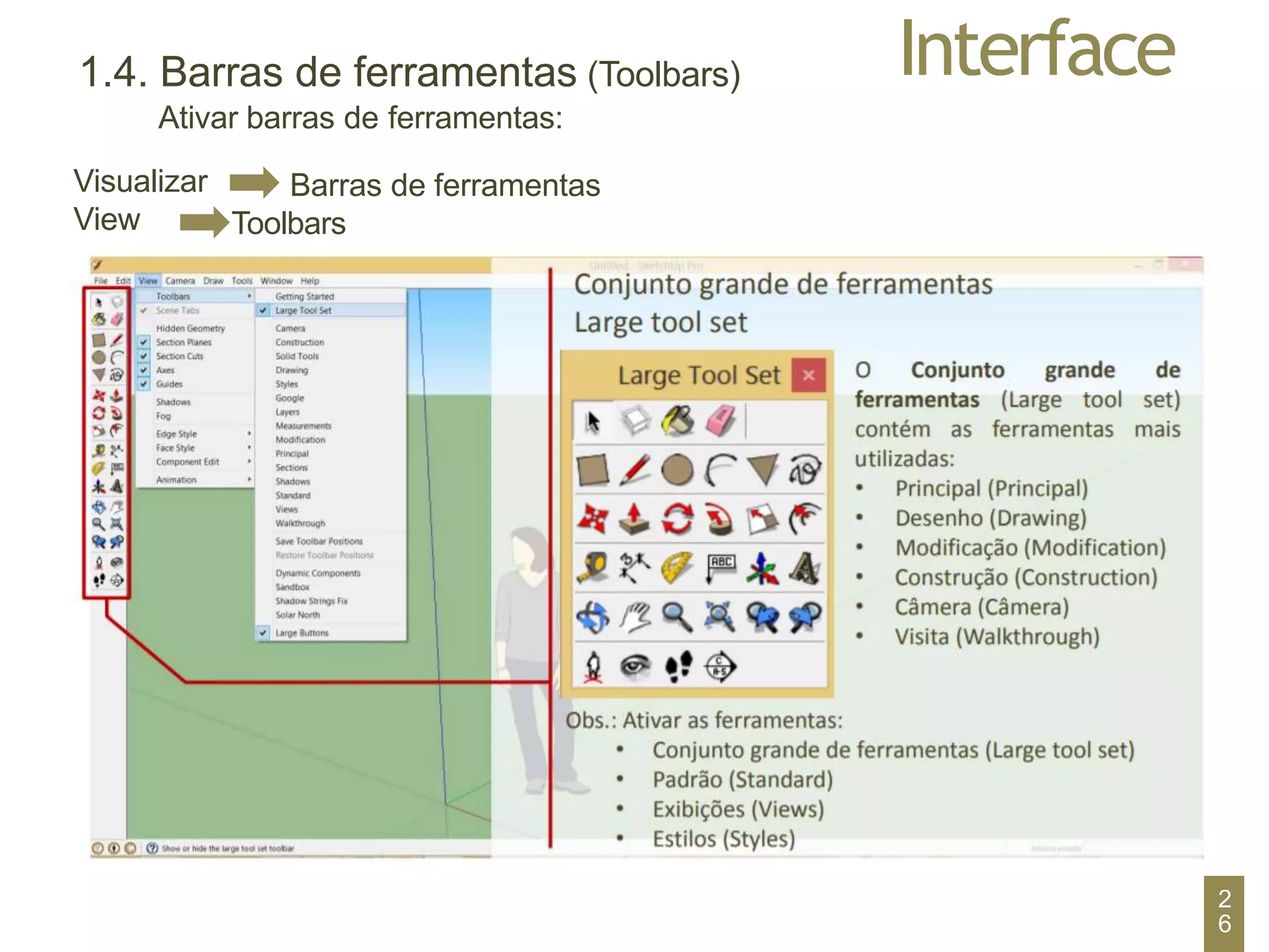 Interface
1.4. Barras de ferramentas (Toolbars)
Ativar barras de ferramentas:
Visualizar
View
Barras de ferramentas
Toolbars
2
6
 