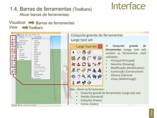 Interface
1.4. Barras de ferramentas (Toolbars)
Ativar barras de ferramentas:
Visualizar
View
Barras de ferramentas
Toolbars
2
6
 