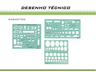 GABARITOS:
DESENHO TÉCNICO
 