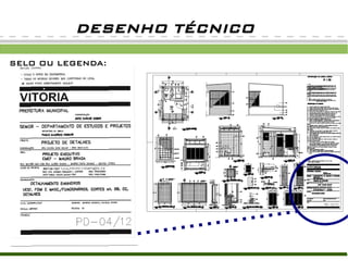 DESENHO TÉCNICO
SELO OU LEGENDA:
 