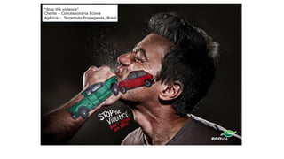 “Stop the violence”
Cliente – Concessionária Ecovia
Agência - Terremoto Propaganda, Brasil
 