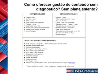 Como oferecer gestão de conteúdo sem
     diagnóstico? Sem planejamento?
 