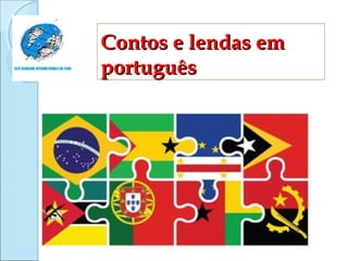 Contos e lendas em
português

 