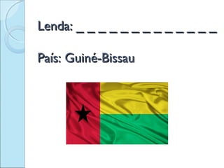 Lenda: _ _ _ _ _ _ _ _ _ _ _ _ _
País: Guiné-Bissau

 