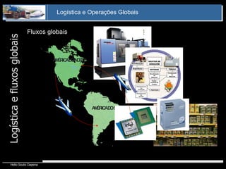 Fluxos globais Logística e fluxos globais 