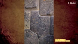 Detalhe da parede de
Ollantaytambo, Peru | Pinterest
 