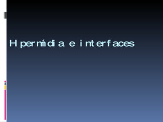 Hipermídia e interfaces 