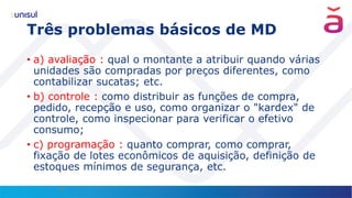 13
Três problemas básicos de MD
• a) avaliação : qual o montante a atribuir quando várias
unidades são compradas por preço...