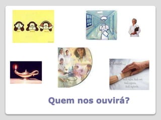 Quem nos ouvirá?
 