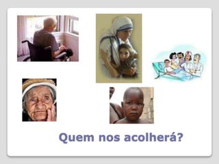 Quem nos acolherá?
 