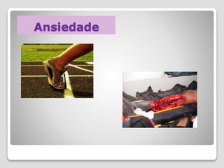 Ansiedade
 