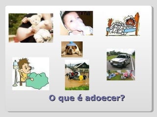 O que é adoecer? 