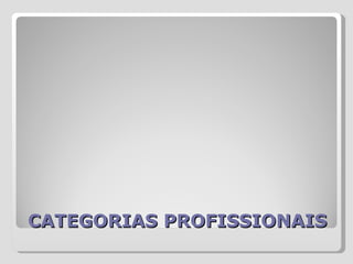 CATEGORIAS PROFISSIONAIS 