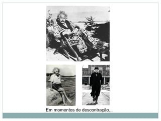 Em momentos de descontração...
 