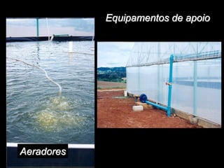 Equipamentos de apoio
Aeradores
 