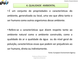  estabelecer normas, critérios e padrões relativos ao controle e à manutenção da qualidade do meio ambiente, com vistas ao uso racional dos recursos ambientais, principalmente os hídricos;Professora Miriam AmorimEngenharia Ambiental