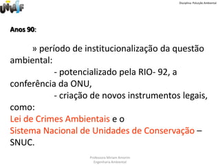 Disciplina: Poluição Ambiental1956 Inglaterra: Tais fatos levou a criação da “Lei do ar puro”  que estabeleceu limites para emissão de poluentes e os níveis aceitáveis de qualidade do ar.
