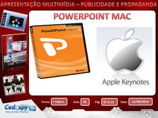 Turma: T 2506 A Aula: 01 Pág: 07 à 13 Data: 12/09/2014 
 