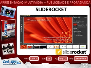 Turma: T 2506 A Aula: 01 Pág: 07 à 13 Data: 12/09/2014 
 