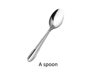 A spoon
